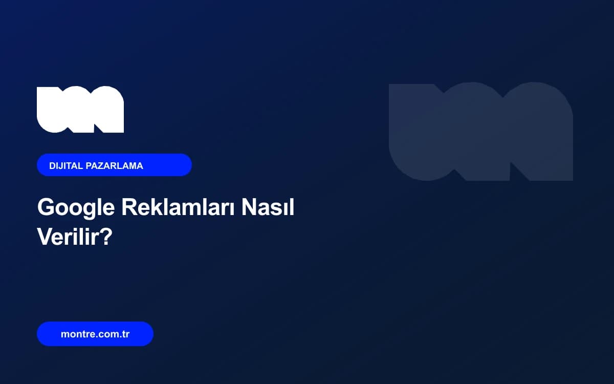 Google Reklamları Nasıl Verilir? KOBİ’ler İçin Adım Adım Rehber