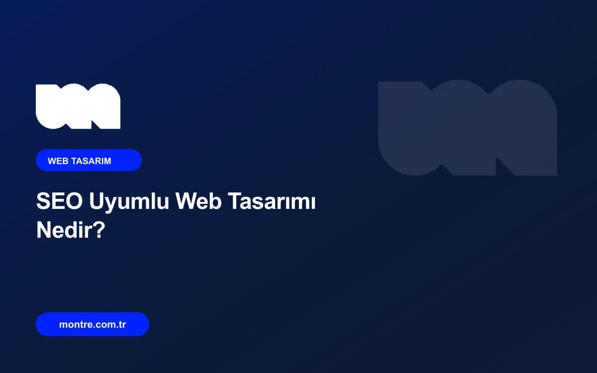 SEO Uyumlu Web Tasarımı Nedir? KOBİ Sitelerinde Olması Gerekenler