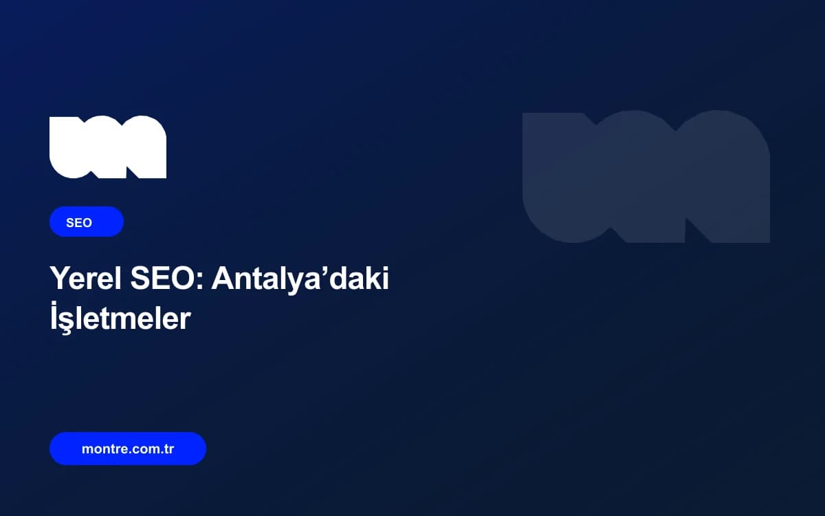 Yerel SEO Nedir? Antalya’daki İşletmeler Google’da Nasıl Öne Çıkar?